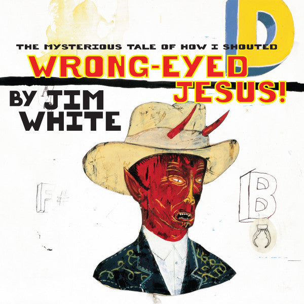Jim White : The Mysterious Tale Of How I Shouted Wrong-Eyed Jesus (LP, RE)