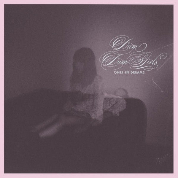 Dum Dum Girls : Only In Dreams (CD, Album)