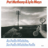 Pat Metheny & Lyle Mays : As Falls Wichita, So Falls Wichita Falls (CD, Album, RE)