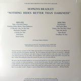 Hopkins Bradley : Nothing Hides Better Than Darkness (LP, Album, RE)