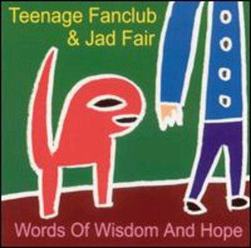 Teenage Fanclub & Jad Fair : Words Of Wisdom And Hope (CD, Album)