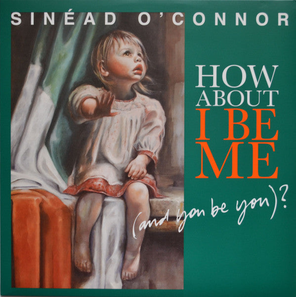 Sinéad O'Connor : How About I Be Me (And You Be You)? (LP, Album)
