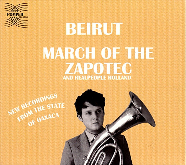 Beirut / Realpeople : March Of The Zapotec / Holland (2xCD, EP, Dig)