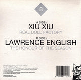 Xiu Xiu / Lawrence English : Real Doll Factory / The Honour Of The Season (7")