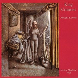 King Crimson : Absent Lovers (Live In Montreal 1984) (2xCD)