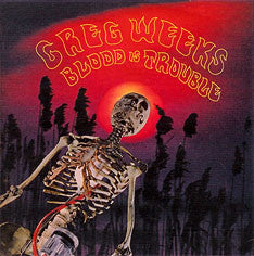 Greg Weeks : Blood Is Trouble (CD, Album)