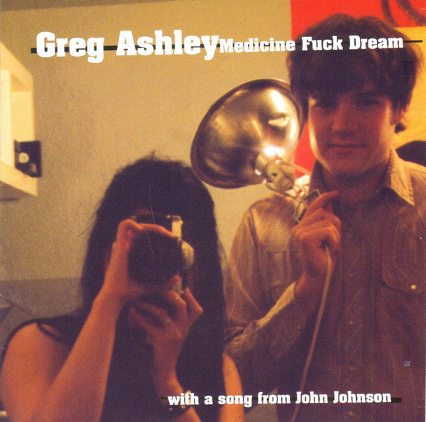 Greg Ashley : Medicine Fuck Dream (CD, Album)