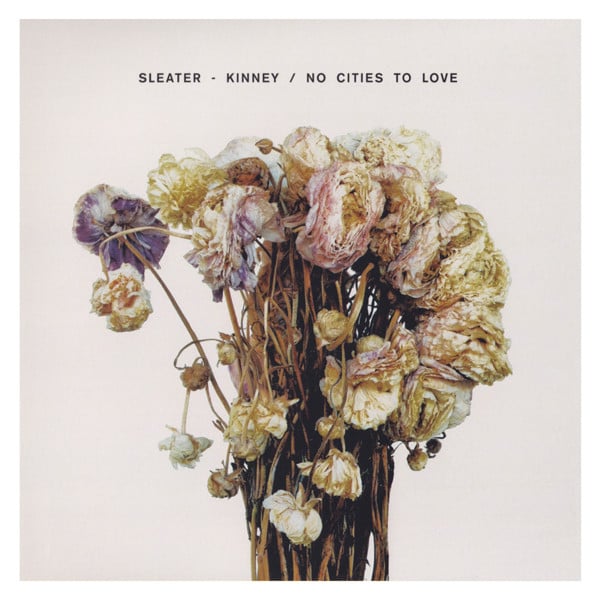 Sleater-Kinney : No Cities To Love (CD, Album)