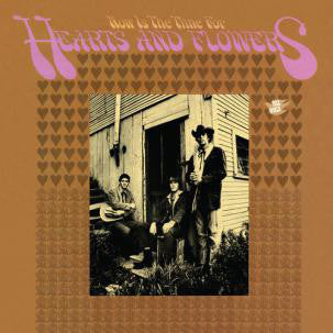 Hearts And Flowers : Now Is The Time For Hearts And Flowers (LP, Album, RE, 180)