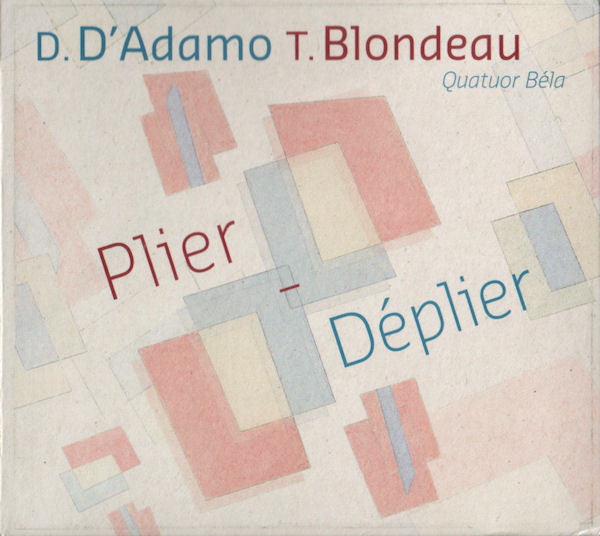 D. D'Adamo*, T. Blondeau*, Quatuor Béla : Plier-Déplier (CD, Album)