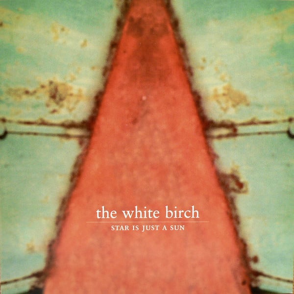 The White Birch : Star Is Just A Sun (CD, Album, RE)