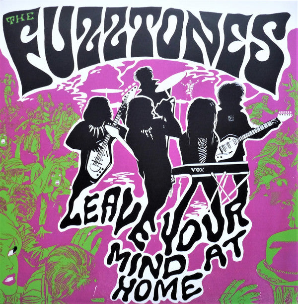 The Fuzztones : Leave Your Mind At Home (LP, Album, RE, RM, Pin + 7", Single, RE, RM, Ora)