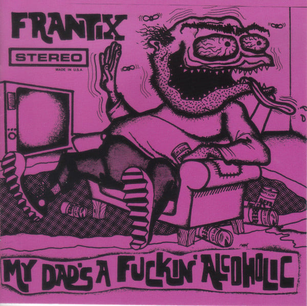 Frantix : My Dad's A Fuckin' Alcoholic (CD, Comp)