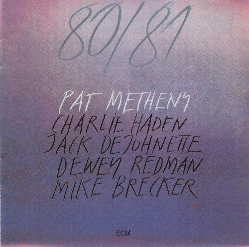 Pat Metheny, Charlie Haden, Jack DeJohnette, Dewey Redman, Michael Brecker : 80/81 (2xCD, Album, RE)